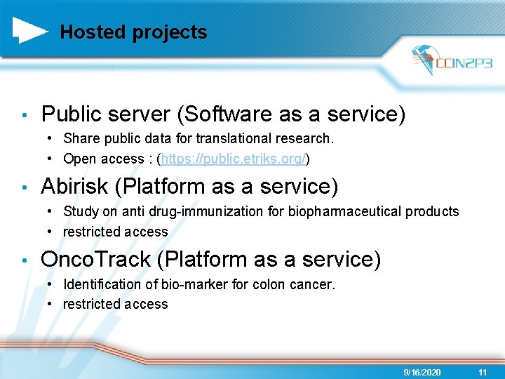 Hosted projects • Public server (Software as a service) • Share public data for
