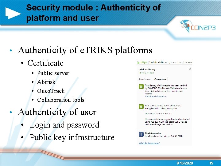 Security module : Authenticity of platform and user • Authenticity of e. TRIKS platforms