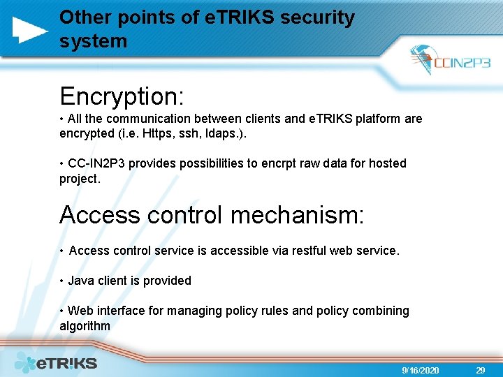 Other points of e. TRIKS security system Encryption: • All the communication between clients