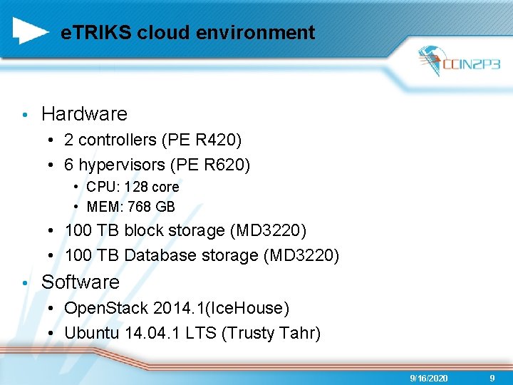 e. TRIKS cloud environment • Hardware • 2 controllers (PE R 420) • 6
