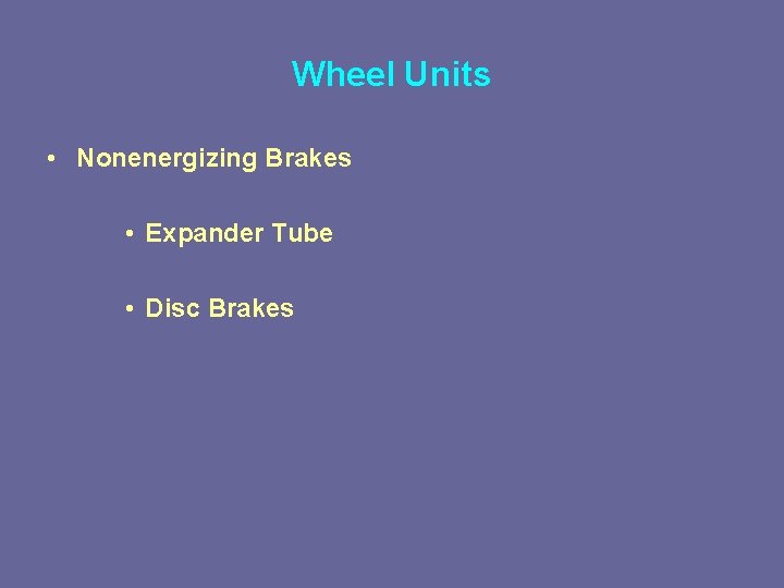 Wheel Units • Nonenergizing Brakes • Expander Tube • Disc Brakes 