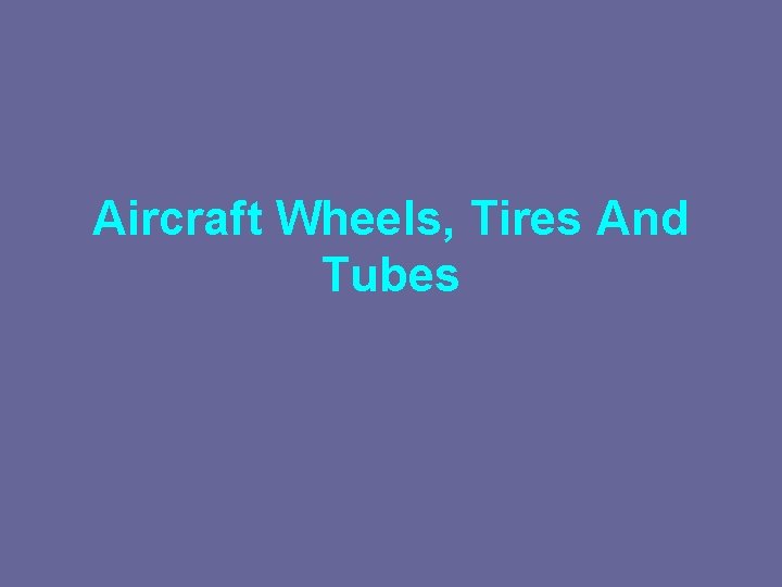 Aircraft Wheels, Tires And Tubes 
