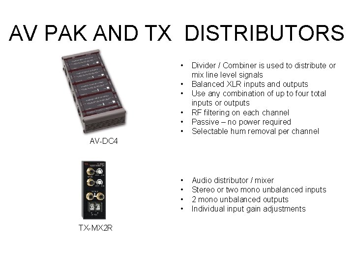 AV PAK AND TX DISTRIBUTORS • • Divider / Combiner is used to distribute