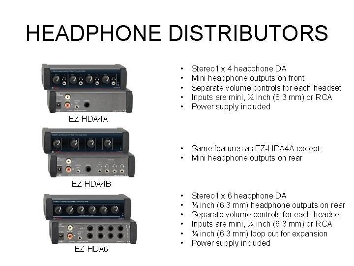 HEADPHONE DISTRIBUTORS • • • Stereo 1 x 4 headphone DA Mini headphone outputs