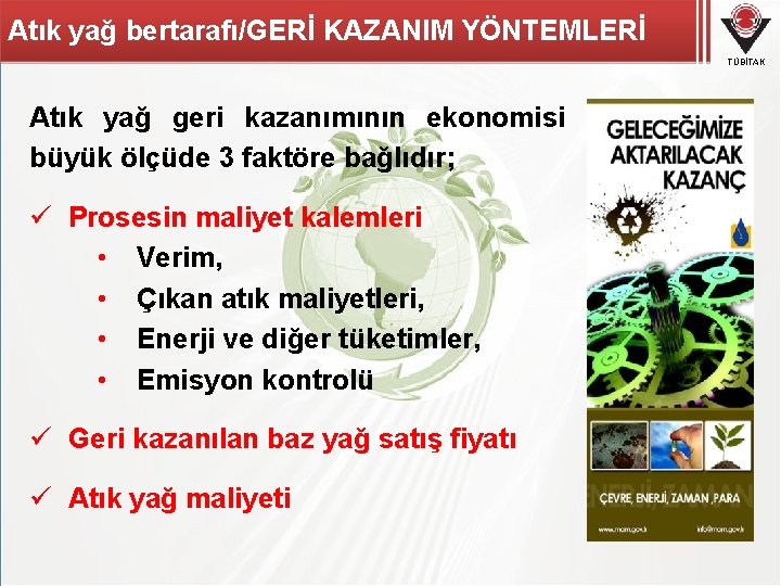 Atık yağ bertarafı/GERİ KAZANIM YÖNTEMLERİ TÜBİTAK Atık yağ geri kazanımının ekonomisi büyük ölçüde 3