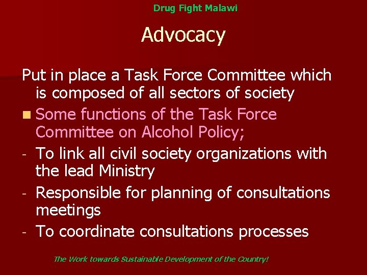 Drug Fight Malawi Advocacy Put in place a Task Force Committee which is composed