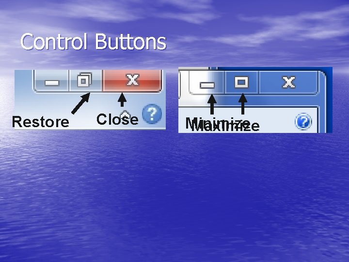 Control Buttons Restore Close Minimize Maximize Control Buttons Restore Close Minimize Maximize