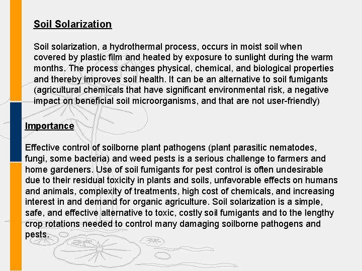 Soil Solarization Soil solarization, a hydrothermal process, occurs in moist soil when covered by