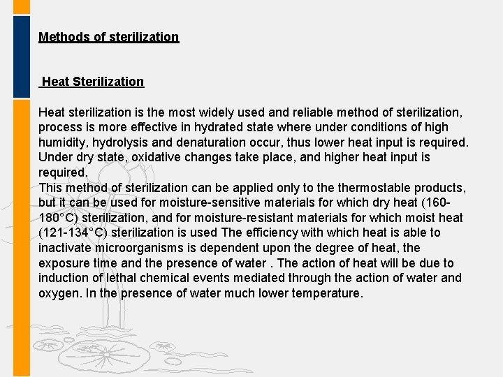 Methods of sterilization Heat Sterilization Heat sterilization is the most widely used and reliable