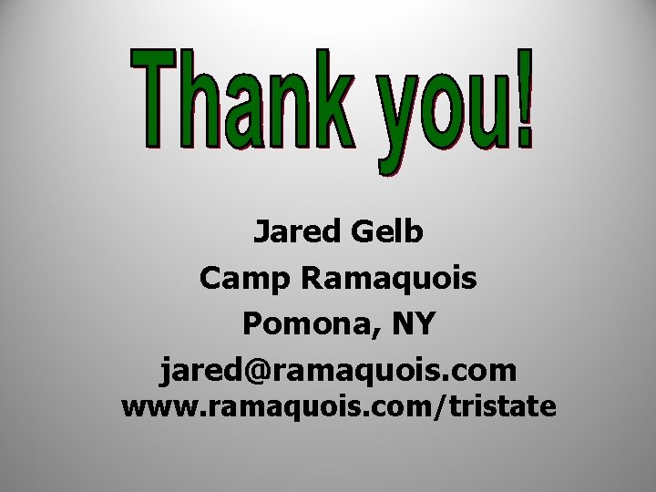 Jared Gelb Camp Ramaquois Pomona, NY jared@ramaquois. com www. ramaquois. com/tristate 