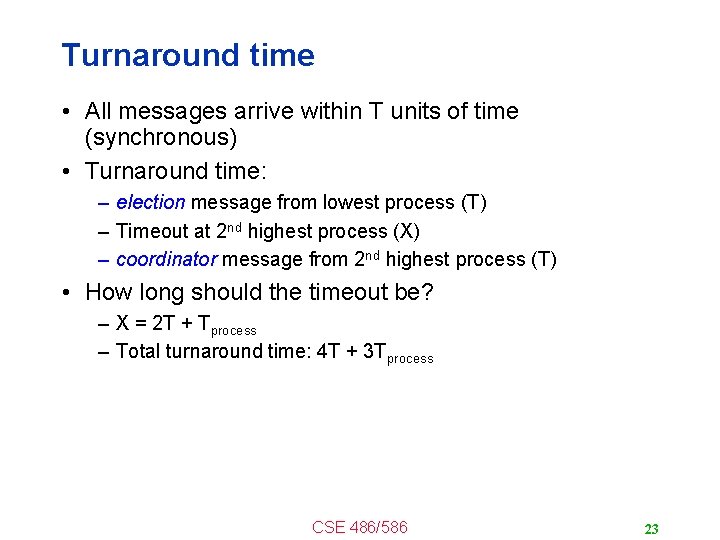 Turnaround time • All messages arrive within T units of time (synchronous) • Turnaround