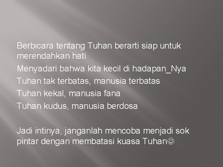 Berbicara tentang Tuhan berarti siap untuk merendahkan hati Menyadari bahwa kita kecil di hadapan_Nya