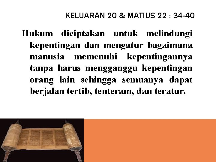 KELUARAN 20 & MATIUS 22 : 34 -40 Hukum diciptakan untuk melindungi kepentingan dan