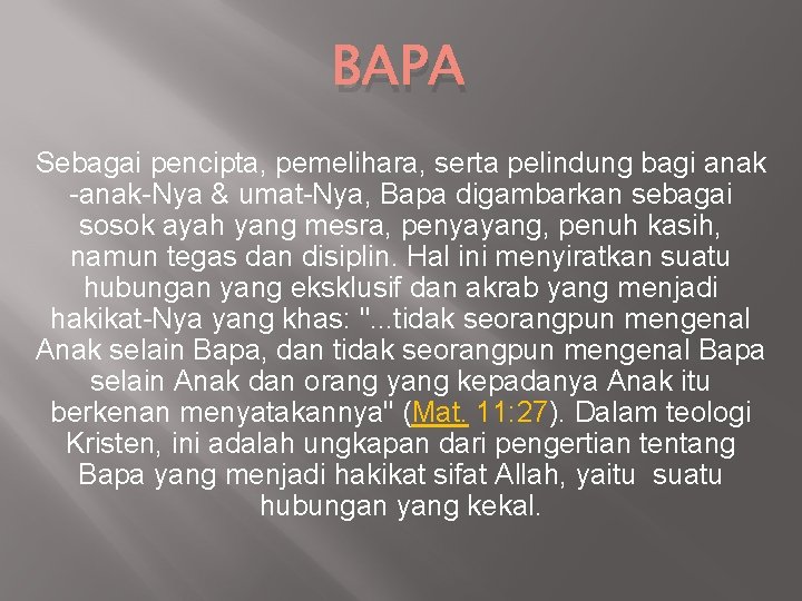 BAPA Sebagai pencipta, pemelihara, serta pelindung bagi anak -anak-Nya & umat-Nya, Bapa digambarkan sebagai