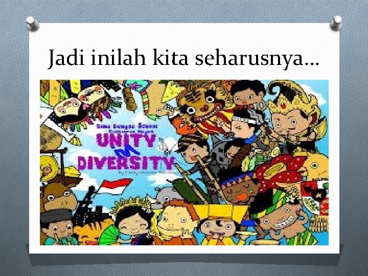 Jadi inilah kita seharusnya… 