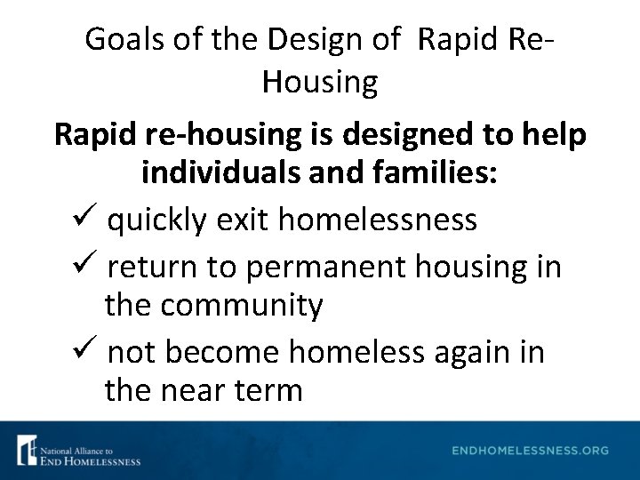 Goals of the Design of Rapid Re. Housing Rapid re-housing is designed to help