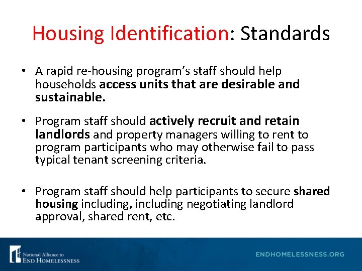 Housing Identification: Standards • A rapid re-housing program’s staff should help households access units