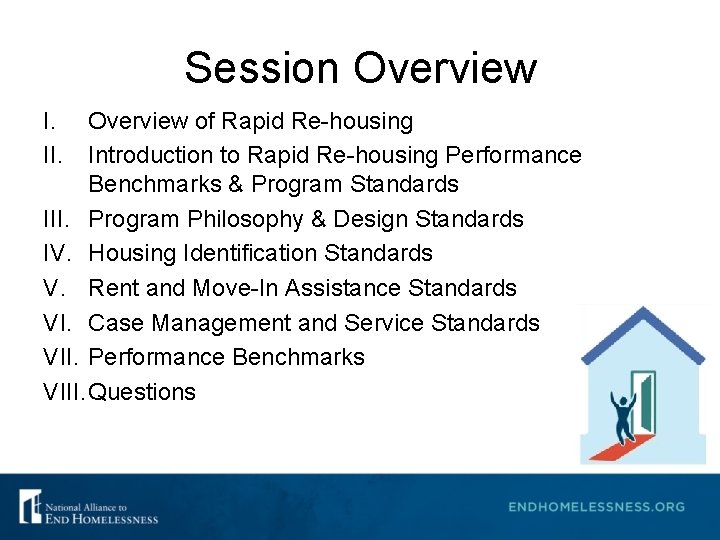 Session Overview I. II. Overview of Rapid Re-housing Introduction to Rapid Re-housing Performance Benchmarks