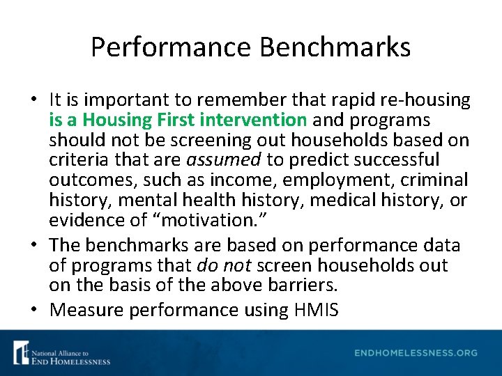 Performance Benchmarks • It is important to remember that rapid re-housing is a Housing