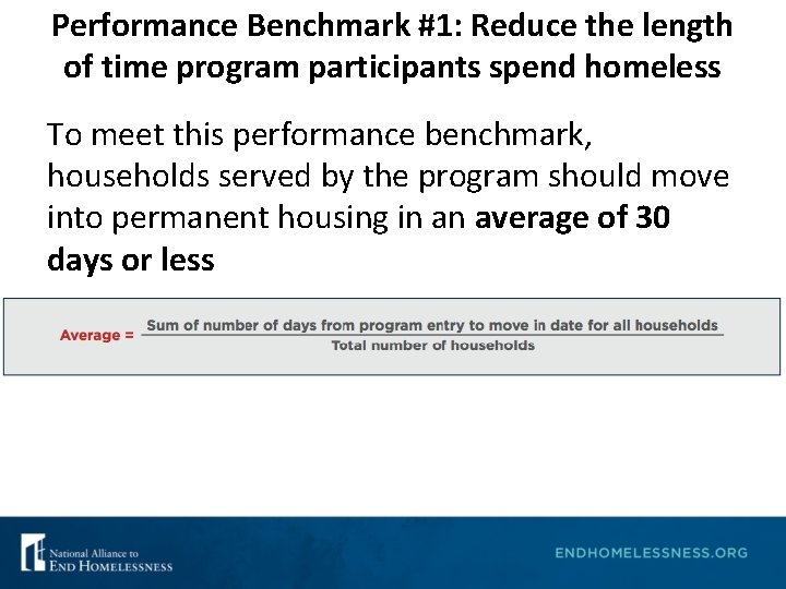 Performance Benchmark #1: Reduce the length of time program participants spend homeless To meet