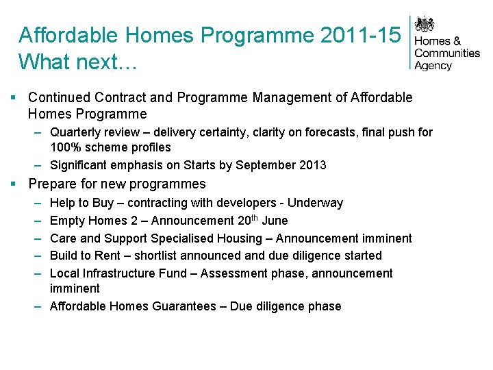 Affordable Homes Programme 2011 -15 What next… § Continued Contract and Programme Management of