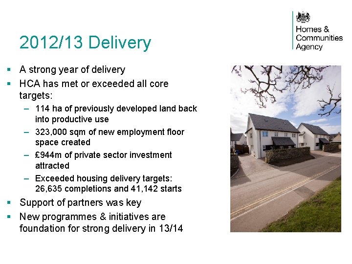 2012/13 Delivery § A strong year of delivery § HCA has met or exceeded