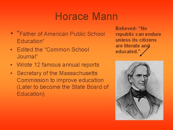 Horace Mann • “Father of American Public School Education” • Edited the “Common School