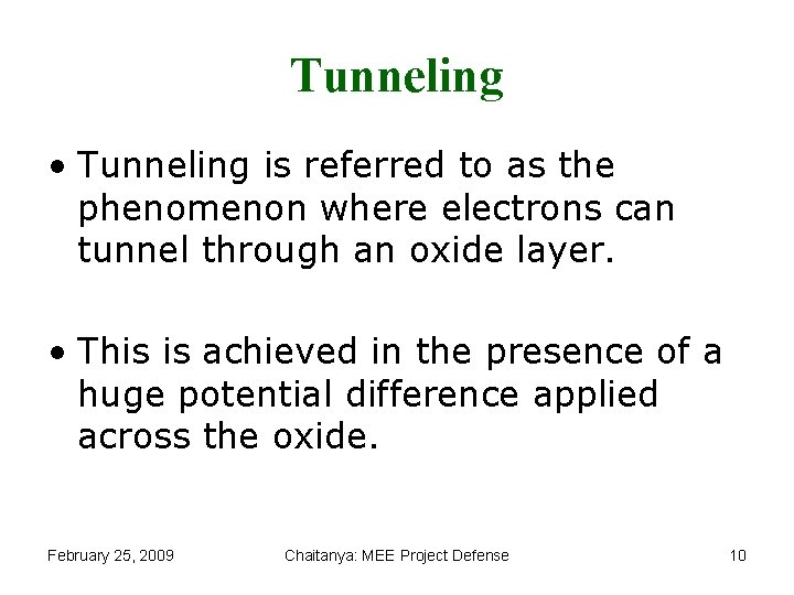 Tunneling • Tunneling is referred to as the phenomenon where electrons can tunnel through