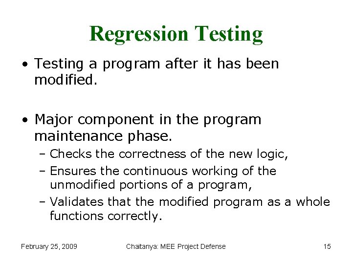 Regression Testing • Testing a program after it has been modified. • Major component
