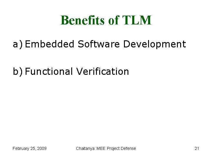 Benefits of TLM a) Embedded Software Development b) Functional Verification February 25, 2009 Chaitanya: