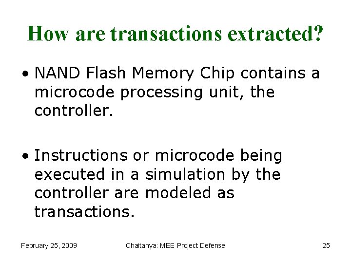 How are transactions extracted? • NAND Flash Memory Chip contains a microcode processing unit,
