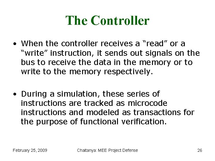 The Controller • When the controller receives a “read” or a “write” instruction, it