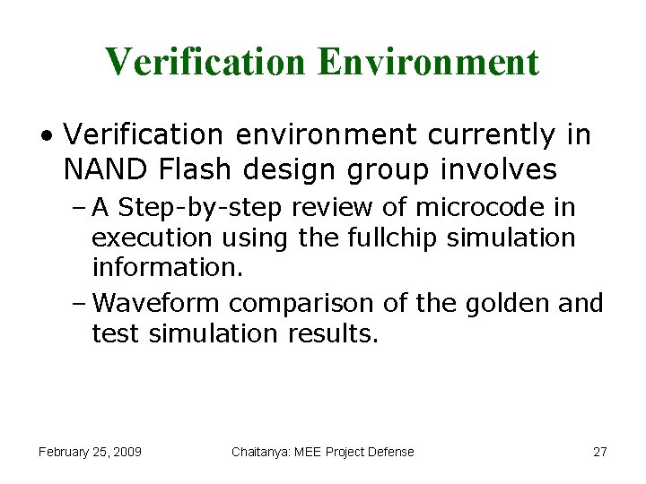 Verification Environment • Verification environment currently in NAND Flash design group involves – A