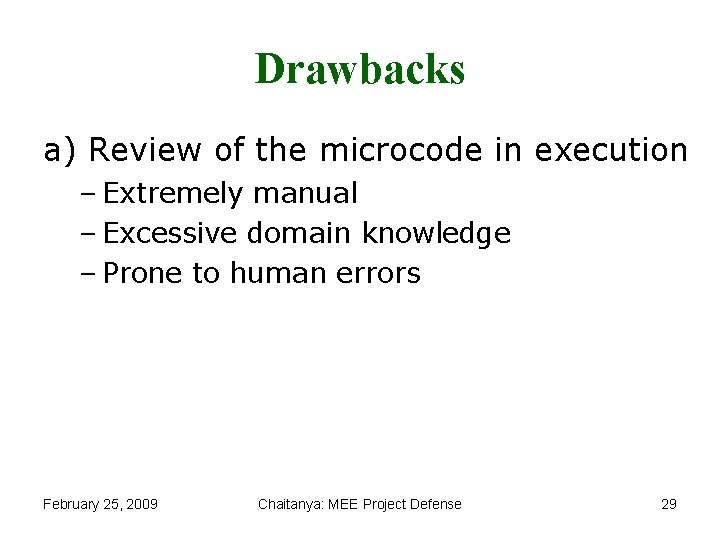 Drawbacks a) Review of the microcode in execution – Extremely manual – Excessive domain