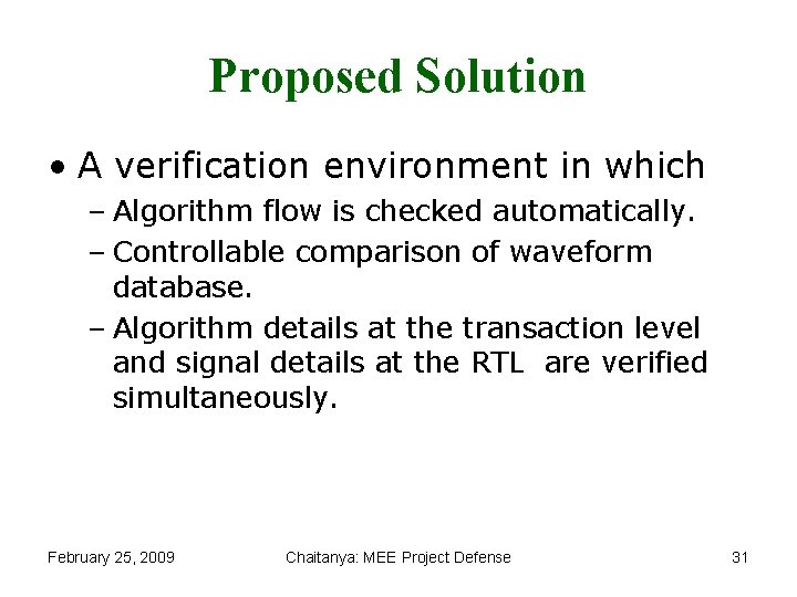 Proposed Solution • A verification environment in which – Algorithm flow is checked automatically.