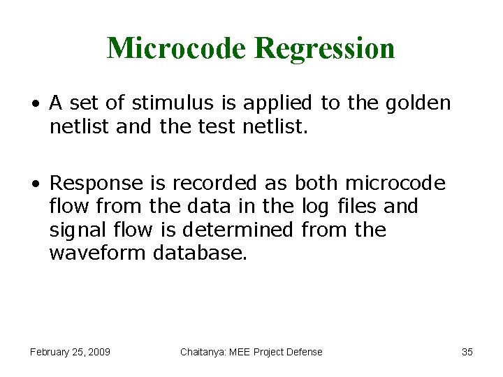 Microcode Regression • A set of stimulus is applied to the golden netlist and