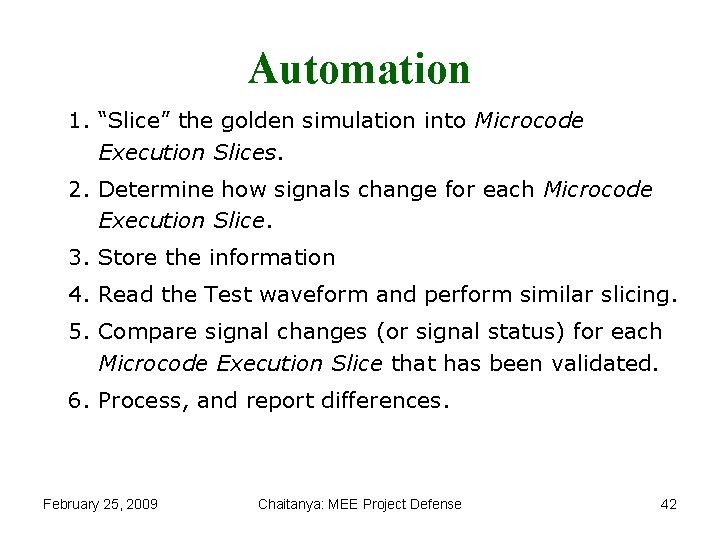 Automation 1. “Slice” the golden simulation into Microcode Execution Slices. 2. Determine how signals