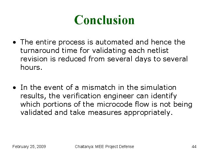 Conclusion • The entire process is automated and hence the turnaround time for validating