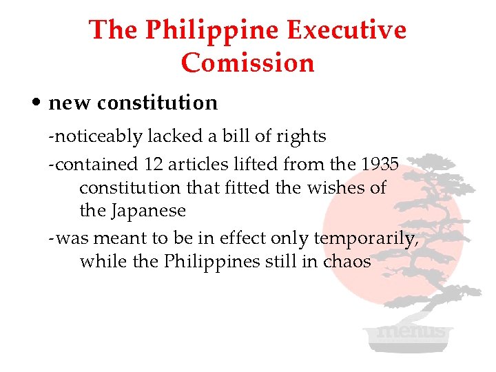 The Philippine Executive Comission • new constitution -noticeably lacked a bill of rights -contained