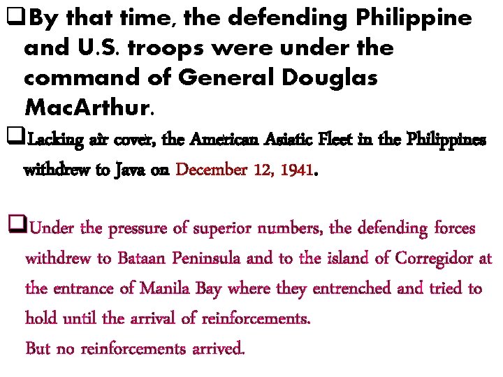 q. By that time, the defending Philippine and U. S. troops were under the