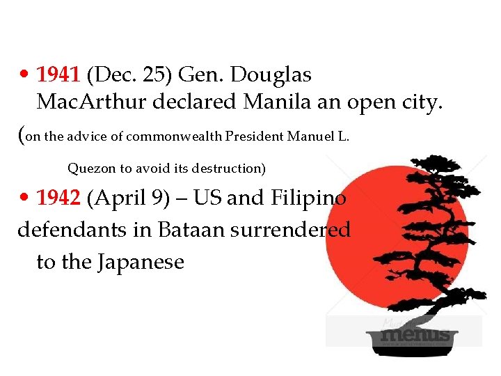  • 1941 (Dec. 25) Gen. Douglas Mac. Arthur declared Manila an open city.
