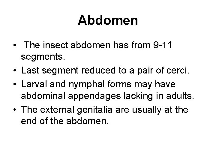 Abdomen • The insect abdomen has from 9 11 segments. • Last segment reduced