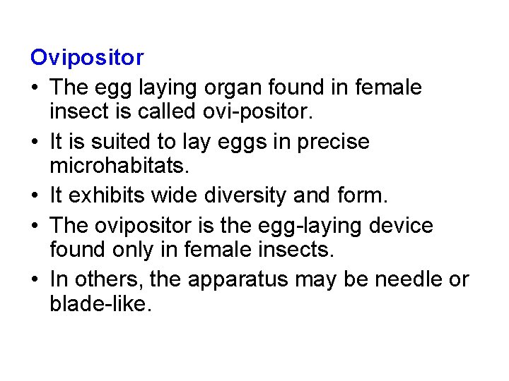 Ovipositor • The egg laying organ found in female insect is called ovi positor.