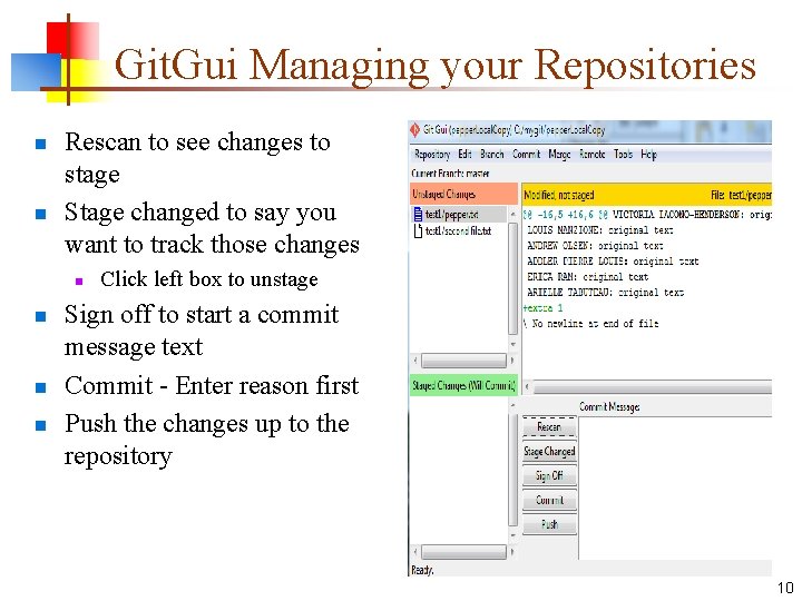 Git. Gui Managing your Repositories n n Rescan to see changes to stage Stage