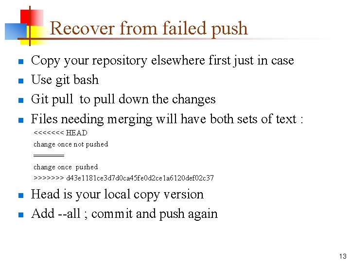 Recover from failed push n n Copy your repository elsewhere first just in case