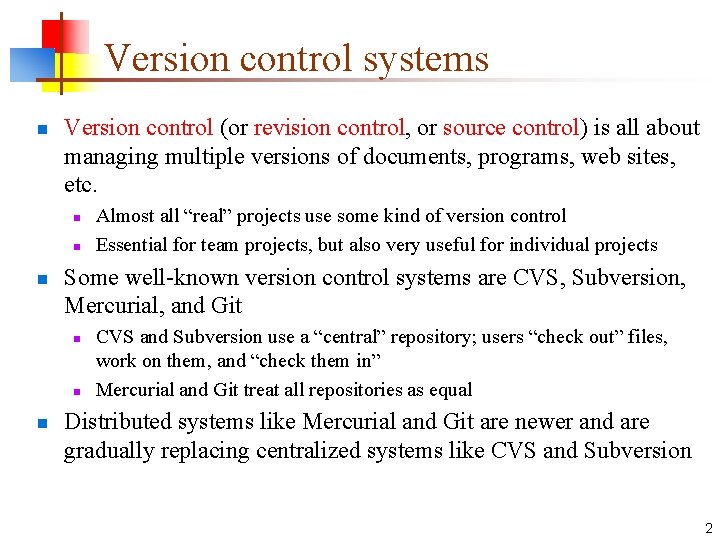 Version control systems n Version control (or revision control, or source control) is all