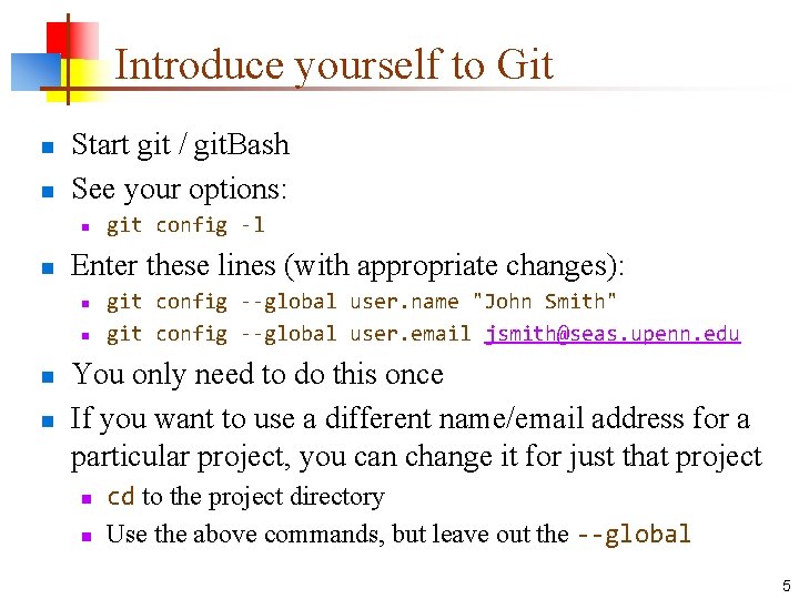 Introduce yourself to Git n n Start git / git. Bash See your options: