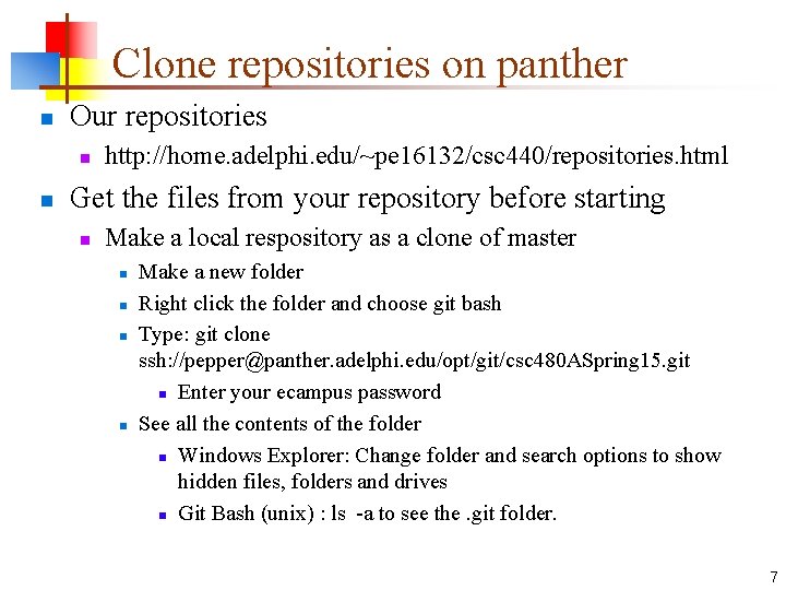 Clone repositories on panther n Our repositories n n http: //home. adelphi. edu/~pe 16132/csc