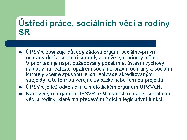 Ústředí práce, sociálních věcí a rodiny SR l l l ÚPSVR posuzuje důvody žádosti