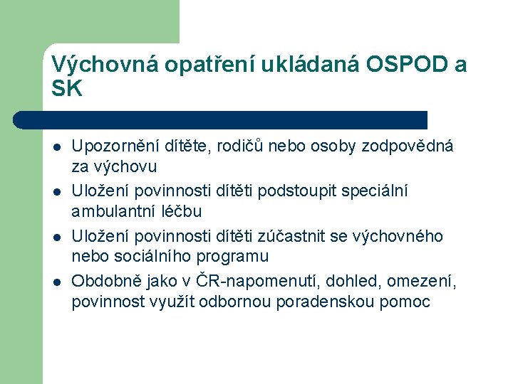 Výchovná opatření ukládaná OSPOD a SK l l Upozornění dítěte, rodičů nebo osoby zodpovědná